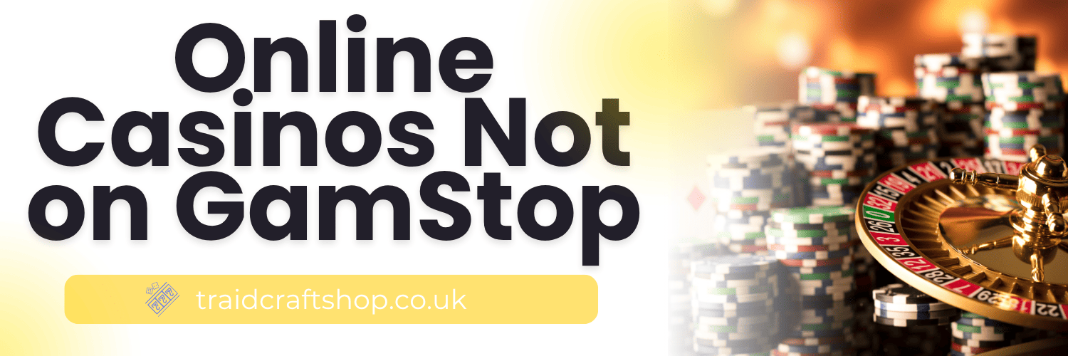 Explore a World of Fun Casinos Not on Gamstop
