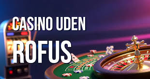 Casino Uden Rufus Oplev Spil med Ingen Indbetaling