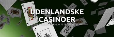 Gode Udenlandske Casinoer En Guide til Spiloplevelsen